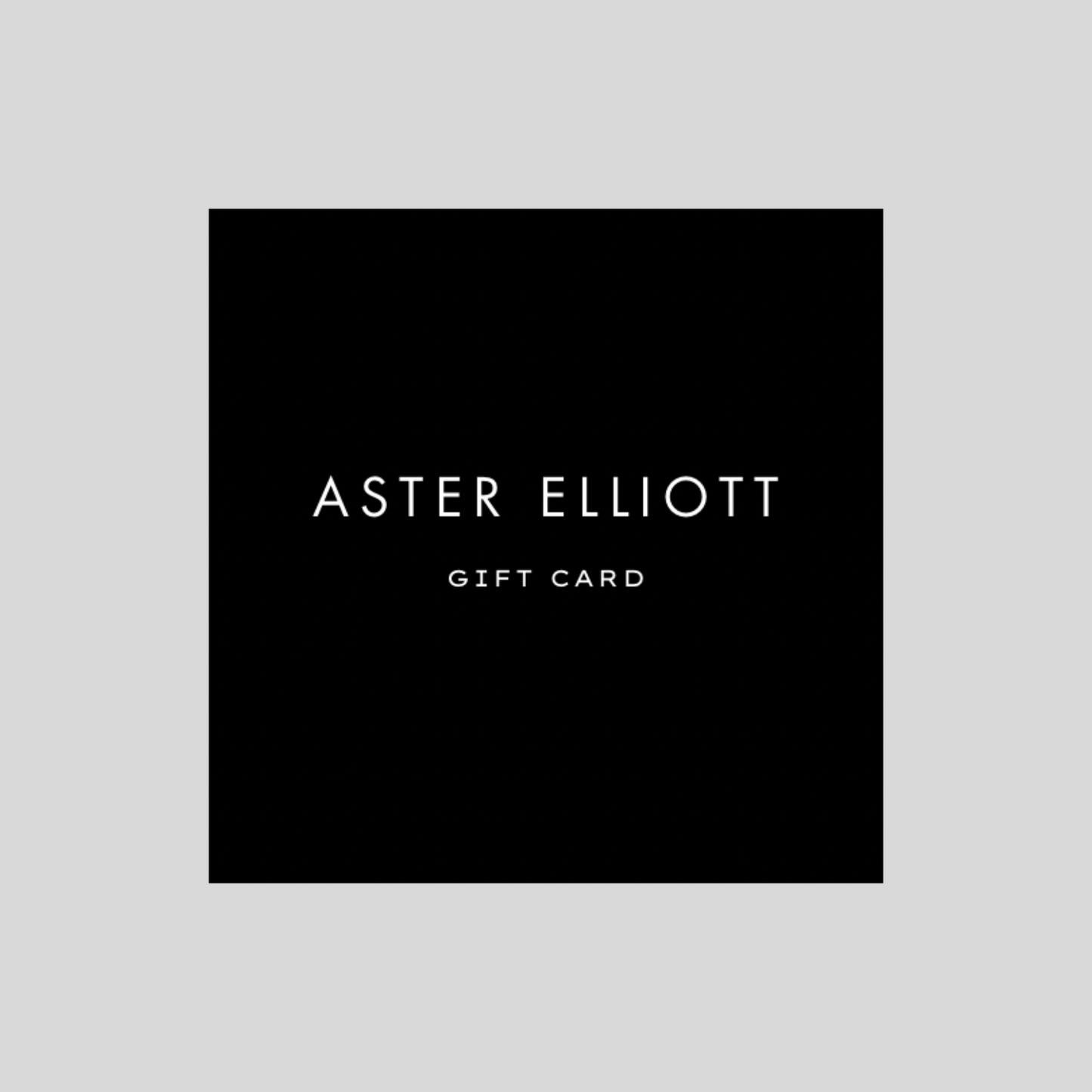 Aster Elliott Gift Card — $125-$200